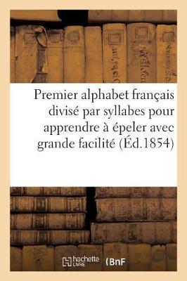 Book cover for Premier Alphabet Francais Divise Par Syllabes Pour Apprendre A Epeler Avec Grande Facilite