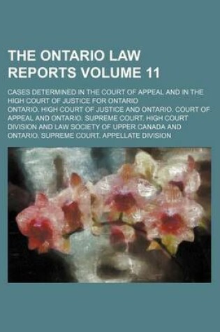 Cover of The Ontario Law Reports Volume 11; Cases Determined in the Court of Appeal and in the High Court of Justice for Ontario