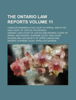 Book cover for The Ontario Law Reports Volume 11; Cases Determined in the Court of Appeal and in the High Court of Justice for Ontario