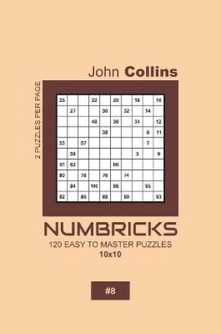 Cover of Numbricks - 120 Easy To Master Puzzles 10x10 - 8