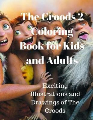 Book cover for The Croods 2 Coloring Book for Kids and Adults