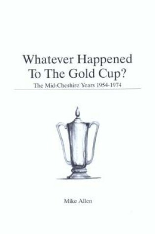 Cover of Whatever Happened To The Gold Cup