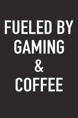 Book cover for Fueled by Gaming and Coffee