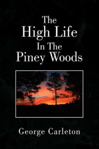 Cover of The High Life In The Piney Woods