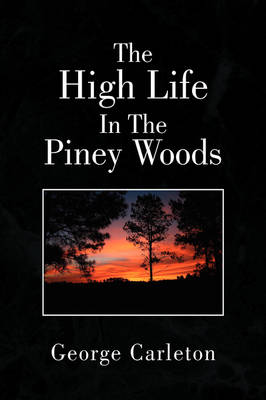 Book cover for The High Life In The Piney Woods