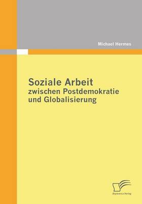 Book cover for Soziale Arbeit zwischen Postdemokratie und Globalisierung