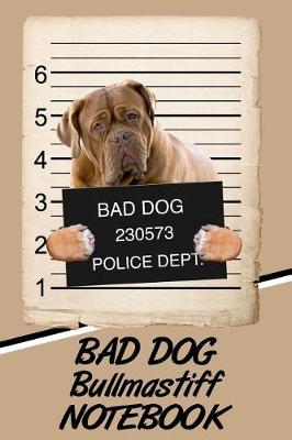 Book cover for Bad Dog Bullmastiff Notebook