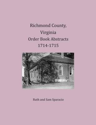 Book cover for Richmond County, Virginia Order Book Abstracts 1714-1715