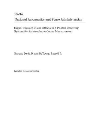 Book cover for Signal-Induced Noise Effects in a Photon Counting System for Stratospheric Ozone Measurement