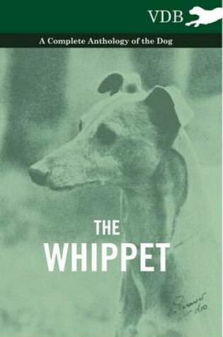 Cover of The Whippet - A Complete Anthology of the Dog