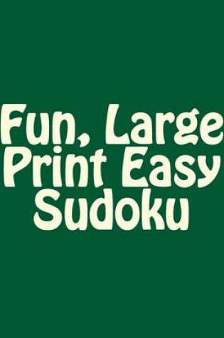 Cover of Fun, Large Print Easy Sudoku