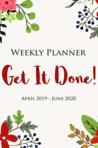Cover of Weekly Planner Get It Done! April 2019 - June 2020