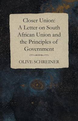 Book cover for Closer Union: A Letter on South African Union and the Principles of Government