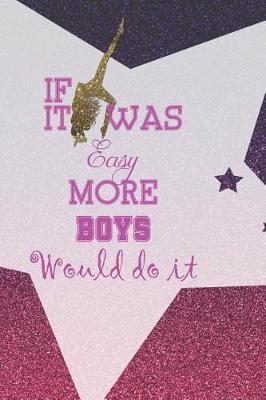 Book cover for If It Was Easy More Boys Would Do It