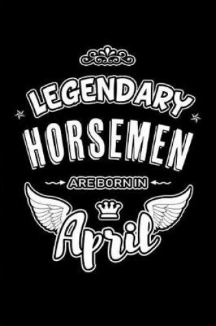 Cover of Legendary Horsemen are born in April