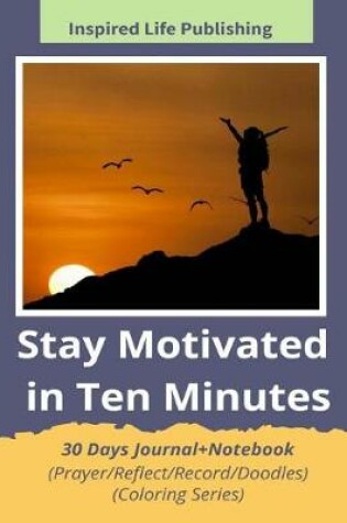 Cover of Stay Motivated in Ten Minutes