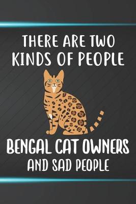 Book cover for There Are Two Kinds Of People Bengal Owners And Sad People Notebook Journal