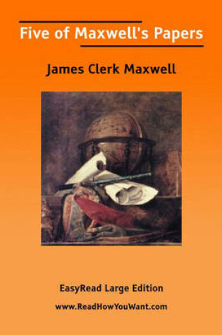Cover of Five of Maxwell's Papers [EasyRead Large Edition]