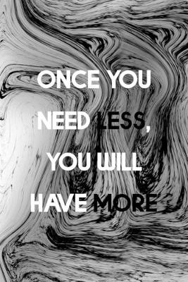 Book cover for Once You Need Less You Will Have More