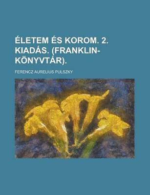 Book cover for Eletem Es Korom. 2. Kiadas. (Franklin-Konyvtar)