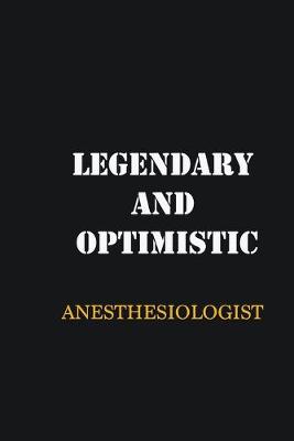 Book cover for Legendary and Optimistic Anesthesiologist