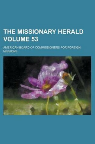 Cover of The Missionary Herald Volume 53