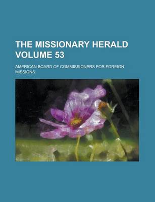 Book cover for The Missionary Herald Volume 53