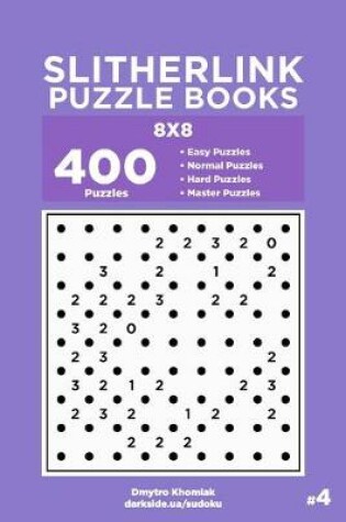 Cover of Slitherlink Puzzle Books - 400 Easy to Master Puzzles 8x8 (Volume 4)