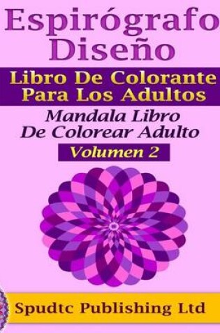 Cover of Espirografo Diseno Libro De Colorante Para Los Adultos