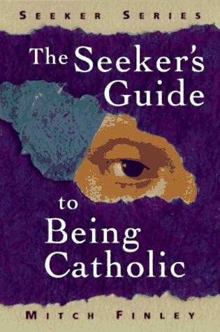Cover of The Seeker's Guide to Being Catholic