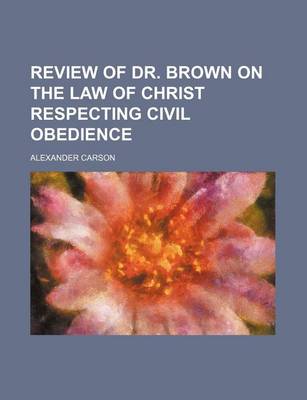 Book cover for Review of Dr. Brown on the Law of Christ Respecting Civil Obedience