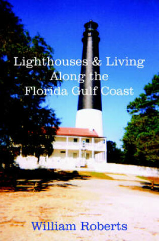 Cover of Lighthouses and Living Along the Florida Gulf Coast