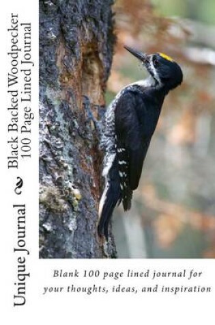 Cover of Black Backed Woodpecker 100 Page Lined Journal