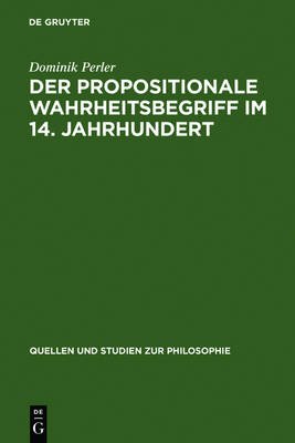 Book cover for Der Propositionale Wahrheitsbegriff Im 14. Jahrhundert