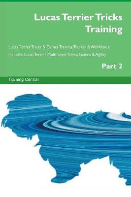 Book cover for Lucas Terrier Tricks Training Lucas Terrier Tricks & Games Training Tracker & Workbook. Includes