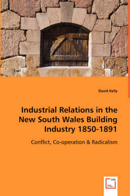 Book cover for Industrial Relations in the New South Wales Building Industry 1850-1891