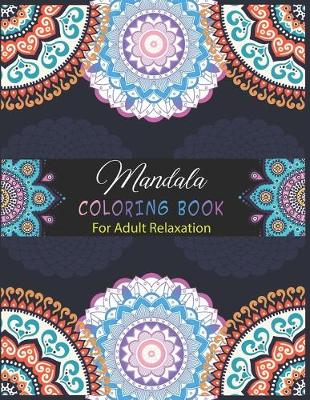 Book cover for Mandala Coloring Book For Adult Relaxation.