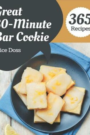 Cover of 365 Great 30-Minute Bar Cookie Recipes