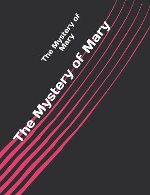 Book cover for The Mystery of Mary