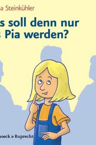 Cover of Was Soll Denn Nur Aus Pia Werden?