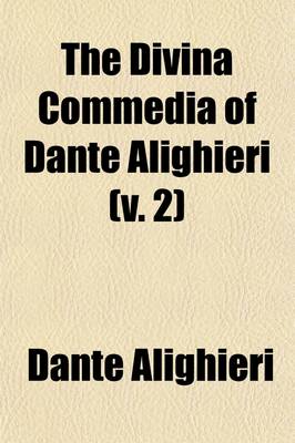 Book cover for The Divina Commedia of Dante Alighieri (Volume 2); Consisting of the Inferno--Purgatorio-And Paradiso