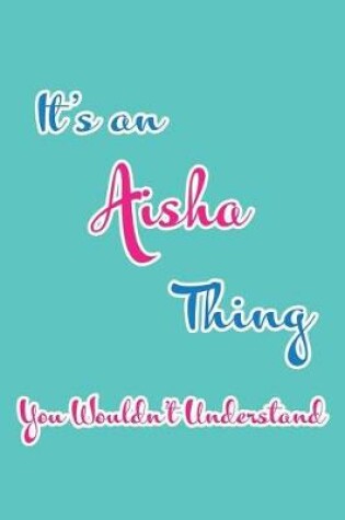 Cover of It's an Aisha Thing You Wouldn't Understand