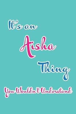 Book cover for It's an Aisha Thing You Wouldn't Understand