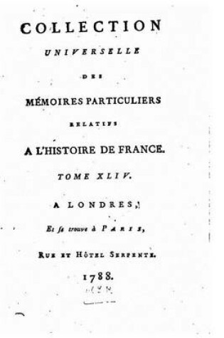 Cover of Collection universelle des memoires particuliers relatifs a l'histoire de France - Tome XLIV