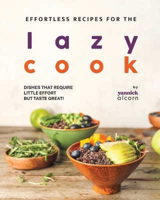 Book cover for Effortless Recipes for the Lazy Cook