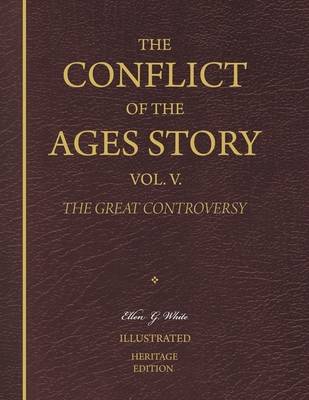 Book cover for The Conflict of the Ages Story, Vol. V. - The Great Controversy