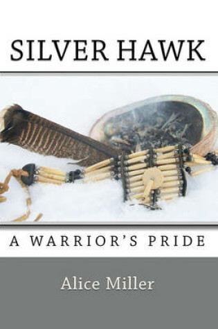 Cover of SILVER HAWK A Warrior's Pride