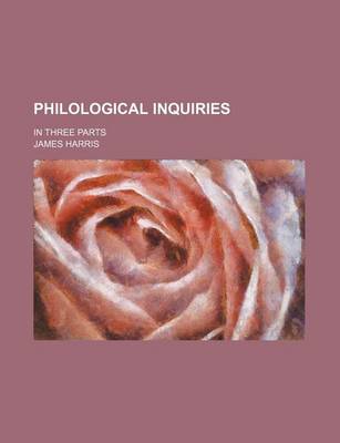 Book cover for Philological Inquiries (Volume 1-2); In Three Parts