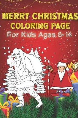 Cover of Merry Christmas Coloring Page For Kids Ages 8-14