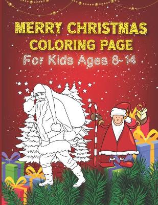 Book cover for Merry Christmas Coloring Page For Kids Ages 8-14
